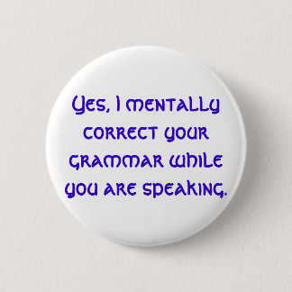 Badge Rond 5 Cm Oui, I corrigent mentalement votre grammaire