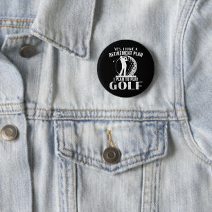Badge Rond 5 Cm Oui j'ai un plan de retraite Golf drôle golfeur