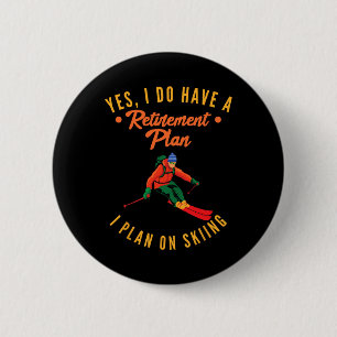 Badge Rond 5 Cm Oui, j'ai un plan de retraite, je prévois de skier