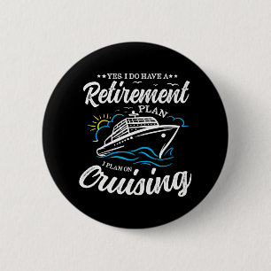 Badge Rond 5 Cm Oui J'Ai Un Régime De Retraite Sur Lequel Je Prévo