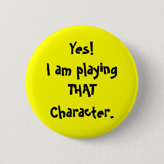 Badge Rond 5 Cm Oui ! Je suis playingTHATCharacter.
