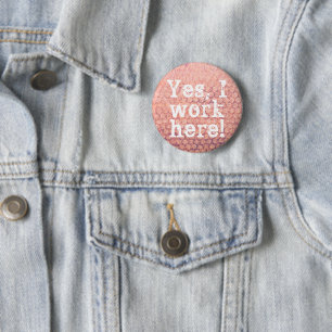 Badge Rond 5 Cm Oui, je travaille ici ! Bouton
