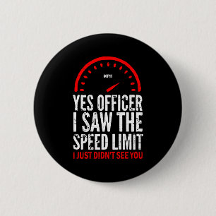 Badge Rond 5 Cm Oui, monsieur l'agent, j'ai vu la limite de vitess