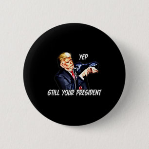 Badge Rond 5 Cm Oui toujours votre président, pro Donald Trump