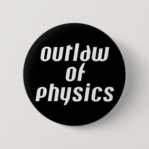 Badge Rond 5 Cm Outlaw of Physics - Texte blanc