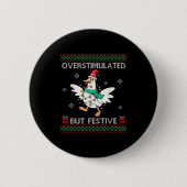 Badge Rond 5 Cm Overstimulated But Festive Goose Ugly Sweater Chri (Devant)