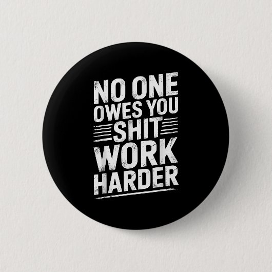 Badge Rond 5 Cm Owes You Anything Work Harder Funny Workout Gym  (Devant)