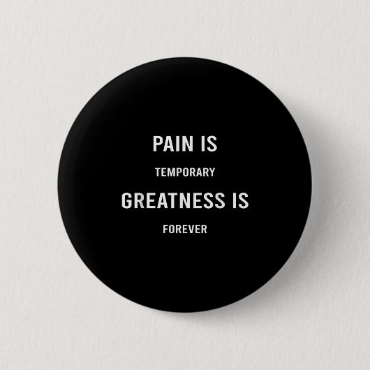Badge Rond 5 Cm Pain Is Temrary Greatness Is Forever Motivational (Devant)