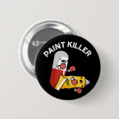 Badge Rond 5 Cm Paint Killer Funny Pill Pun Dark BG (Devant & derrière)