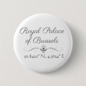 Badge Rond 5 Cm Palais Royal de Bruxelles Latitude Longitude (Devant)