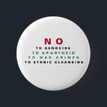 BADGE ROND 5 CM PALESTINE LIBRE NON AUX CRIMES DE GUERRE APARTHEID<br><div class="desc">PALESTINE LIBRE NON AU GÉNOCIDE NON À L'APARTHÉID NON AUX CRIMES DE GUERRE NON AU NETTOYAGE ETHNIQUE</div>