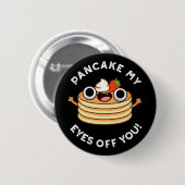 Badge Rond 5 Cm Pancake Mes Yeux De Vous Drôle Alimentation Pun Da (Devant & derrière)