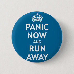Badge Rond 5 Cm Panique maintenant et course loin