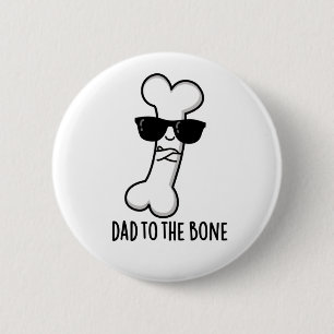 Badge Rond 5 Cm Papa À L'Os Drôle Anatomie Pun