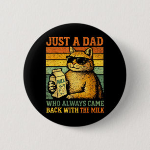Badge Rond 5 Cm Papa Chat Un Papa Qui Est Revenu Avec Le Lait Drôl