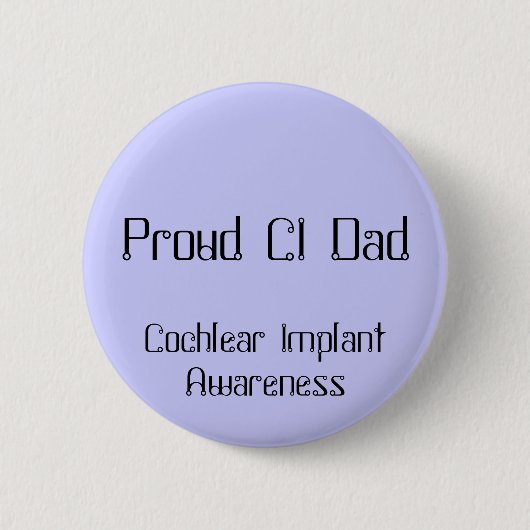 Badge Rond 5 Cm Papa fier de ci, conscience cochléaire d'implant (Devant)