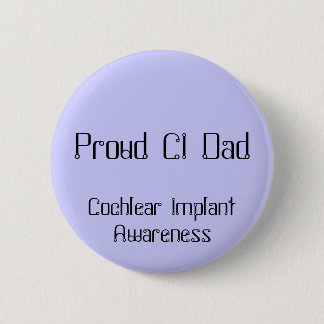 Badge Rond 5 Cm Papa fier de ci, conscience cochléaire d'implant