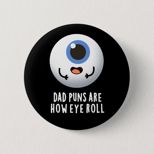 Badge Rond 5 Cm Papa Puns Sont Comment Les Yeux Roulez Drôle Jeu O (Devant)