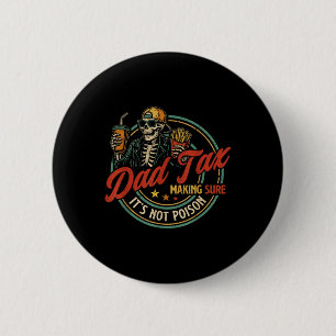 Badge Rond 5 Cm Papa Taxe Assurant que ce n'est pas un squelette d