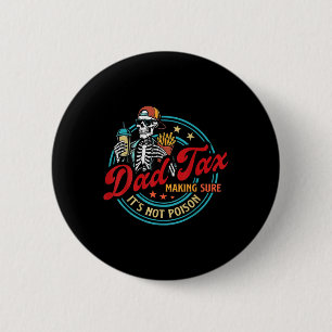 Badge Rond 5 Cm Papa Taxe Assurant que ce n'est pas un squelette e