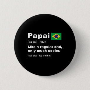 Badge Rond 5 Cm Papai Papa Brésilien Définition Chemise Fantastiqu