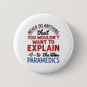 Badge Rond 5 Cm Paramedic EMT EMS Funny Expliquer aux ambulanciers