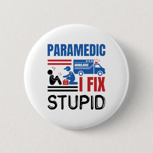 Badge Rond 5 Cm Paramedic I Correction Stupid Funny EMT
