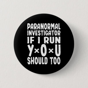 Badge Rond 5 Cm Paranormal Chercheur Si Je Cours Vous Devriez Trop