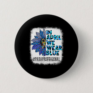 Badge Rond 5 Cm Paraprofessionnel En Avril Nous Portons Blue Autis