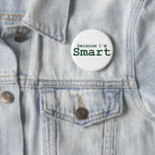 Badge Rond 5 Cm Parce que je suis des cadeaux intelligents (En situation)