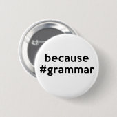 Badge Rond 5 Cm Parce que la grammaire (Devant & derrière)