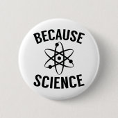 Badge Rond 5 Cm Parce que la science (Devant)