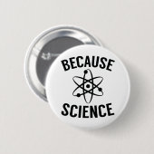 Badge Rond 5 Cm Parce que la science (Devant & derrière)