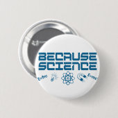 Badge Rond 5 Cm Parce que la science (Devant & derrière)