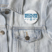 Badge Rond 5 Cm Parce que la science (En situation)