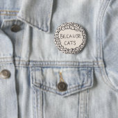 Badge Rond 5 Cm Parce que les chats (En situation)