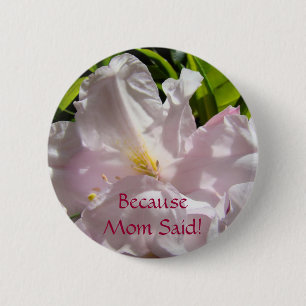 Badge Rond 5 Cm Parce que Maman a dit ! boutons Roses Fleurs Roses