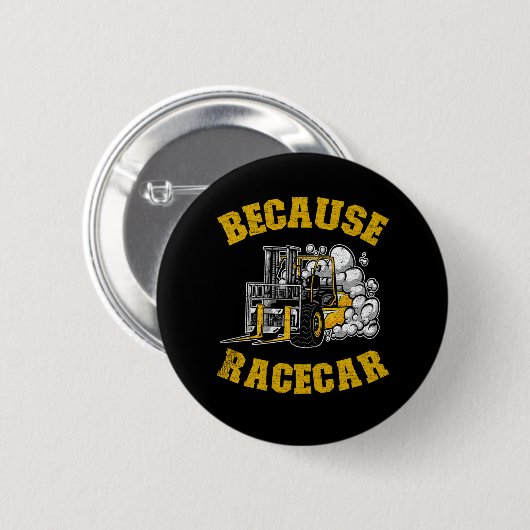 Badge Rond 5 Cm Parce Que Racecar Funny Forklifter Opérateur Pilot (Devant & derrière)