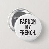 Badge Rond 5 Cm Pardon de mon français (Devant & derrière)