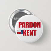 Badge Rond 5 Cm Pardon Kent (Devant & derrière)