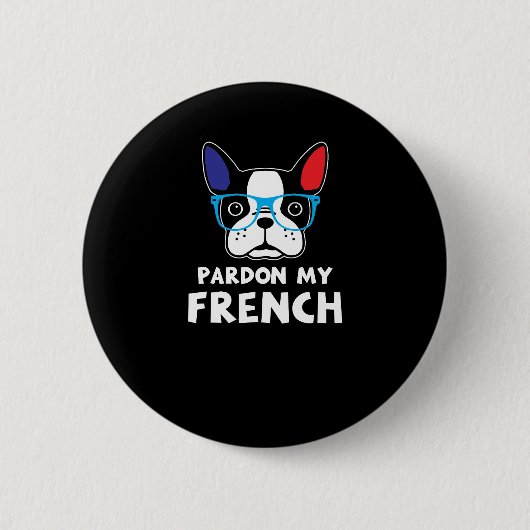 Badge Rond 5 Cm Pardon Mon chien français amusant (Devant)