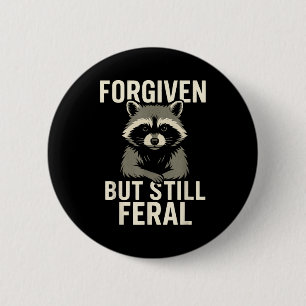 Badge Rond 5 Cm Pardonné Mais Encore Raton Laveur Sauvage Citation