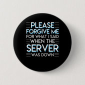 Badge Rond 5 Cm Pardonnez le serveur d'Admin de système (Devant)