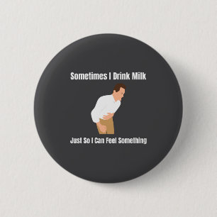 Badge Rond 5 Cm Parfois je bois du lait intolérant au lactose iron