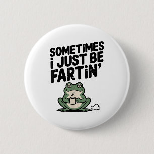 Badge Rond 5 Cm Parfois je fais juste des pets drôle Mème Grenouil