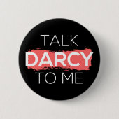 Badge Rond 5 Cm Parle Darcy à moi I (Devant)