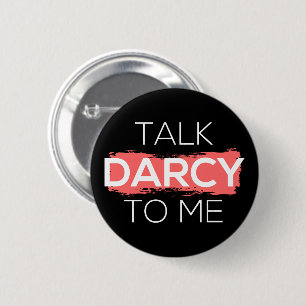 Badge Rond 5 Cm Parle Darcy à moi I