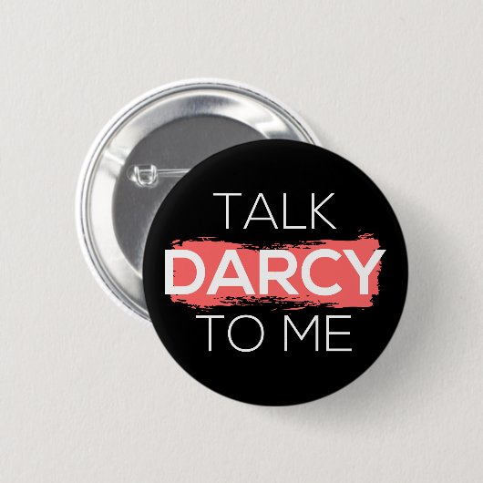 Badge Rond 5 Cm Parle Darcy à moi I (Devant & derrière)