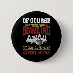 Badge Rond 5 Cm Parlez-Moi Quand Bowling Besoin De Conseils D'Expe