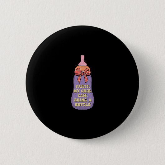 Badge Rond 5 Cm Party my crib 2am bring a bottle (Devant)